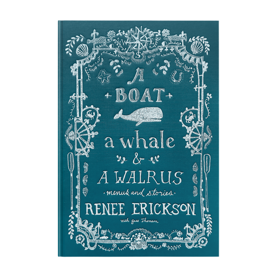 A Boat, a Whale & a Walrus: A Seasonal Cookbook