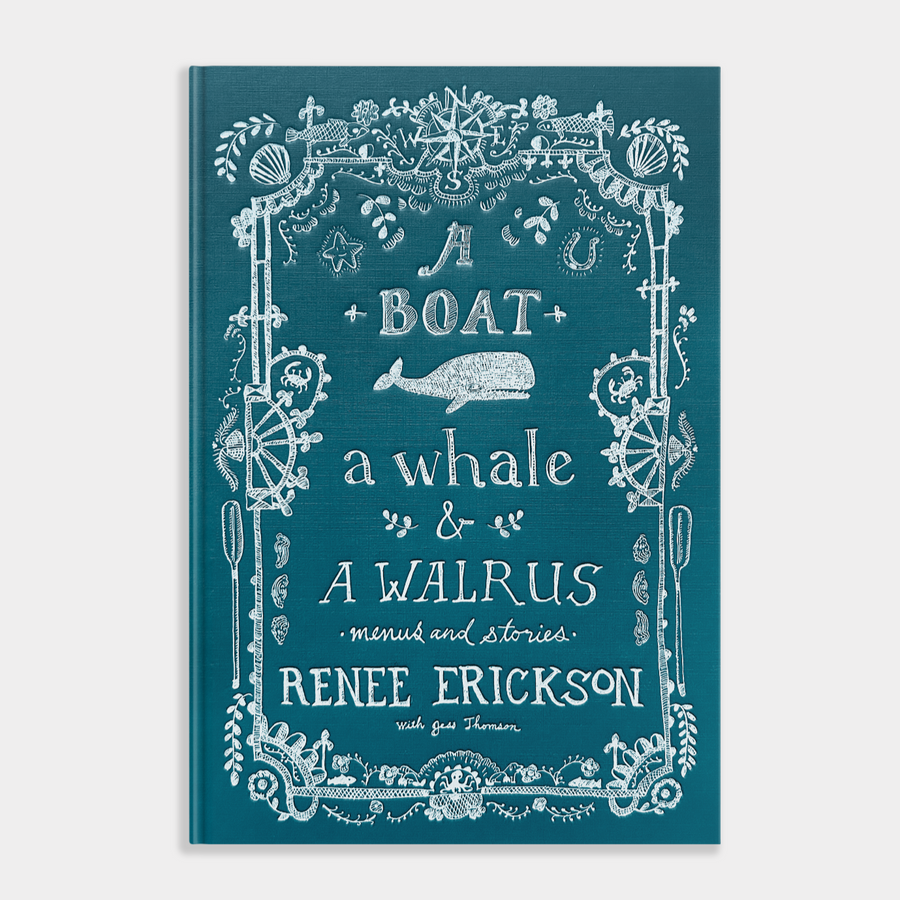 A Boat, a Whale & a Walrus: A Seasonal Cookbook