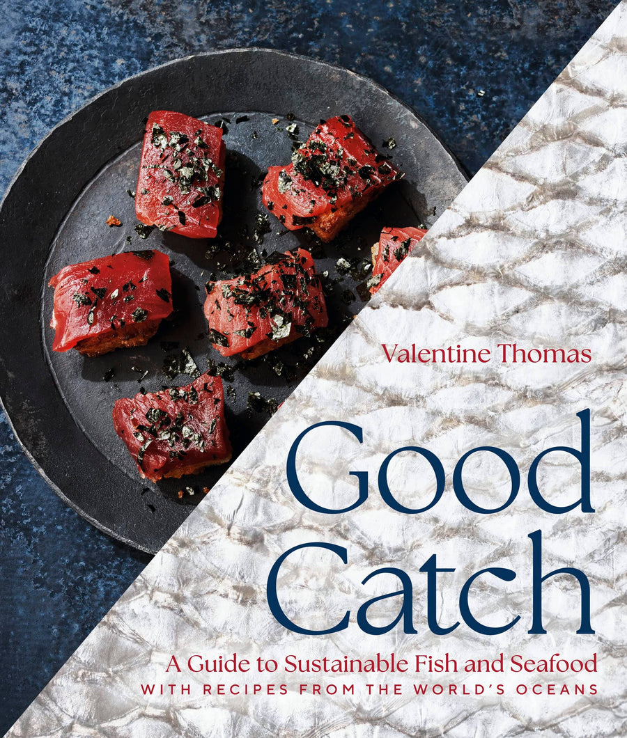 Good Catch: A Guide to Sustainable Fish & Seafood Cookbook