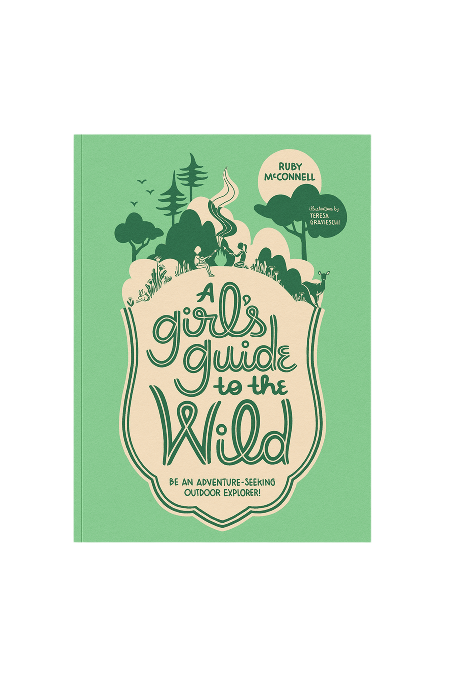 A Girl's Guide to the Wild: For Adventure-Seeking Explorers!