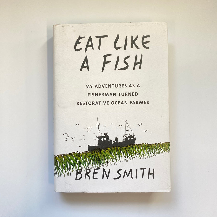 Eat Like a Fish by Bren Smith