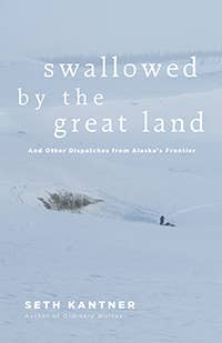 Swallowed by the Great Land And Other Dispatches